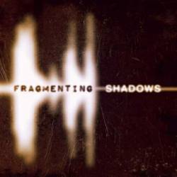 Fragmenting Shadows
